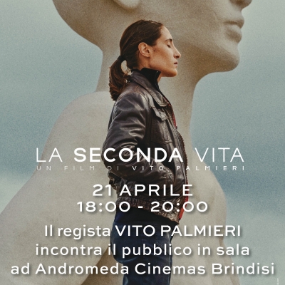 ANDROMEDA BRINDISI - PROIEZIONE FILM &quot;LA SECONDA VITA&quot; CON SALUTO IN SALA DEL REGISTA VITO PALMIERI