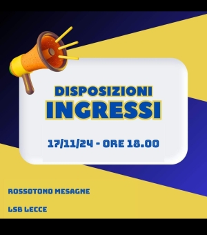 Disposizioni valide per la partita tra Rossotono Mesagne e Lsb Lecce del 17/11/24