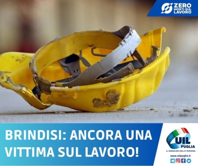 LA UIL BRINDISI SULLA MORTE SUL LAVORO A BRINDISI